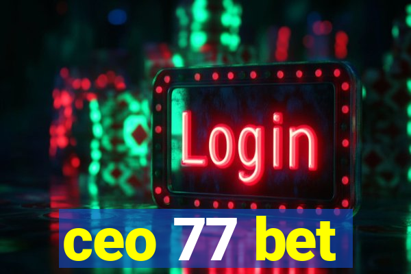 ceo 77 bet